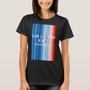 ShowYourStripes GLOBAL WARMING IS REAL Global Wa T-Shirt