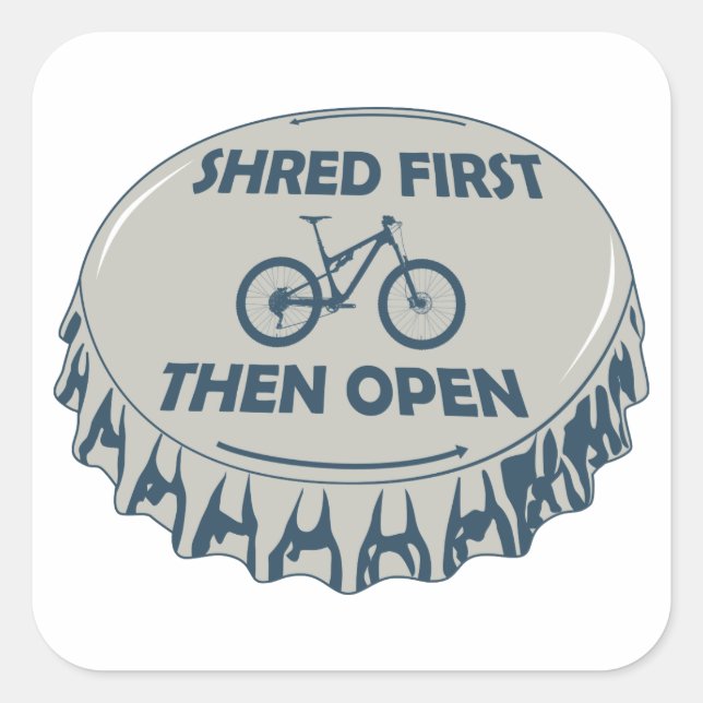 Shred First Then Open Mountain Biking Square Sticker (Front)