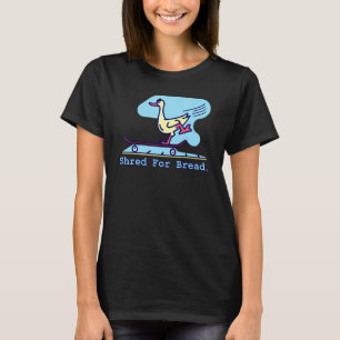 Shred for Bread Duck Skateboarding Skater Meme Ska T-Shirt