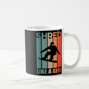Shred Like Girl Snowboard With A Girl Snowboarding Coffee Mug