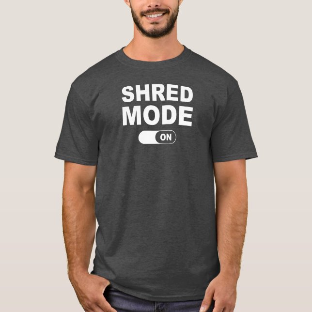Shred Mode On T-Shirt (Front)