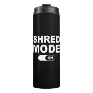Shred Mode On Thermal Tumbler