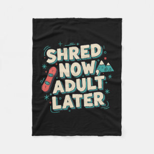 Shred Now Adult Later Funny Snowboarding Mountain Fleece Blanket
