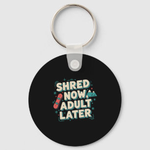 Shred Now Adult Later Funny Snowboarding Mountain Key Ring