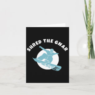 Shred The Gnar Snowboarding  Card