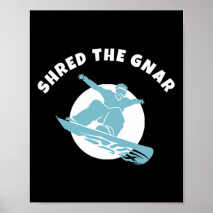 Shred The Gnar Snowboarding Poster
