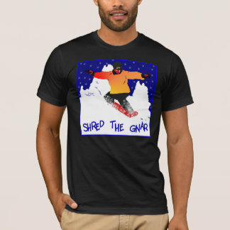 Shred the gnar T-Shirt