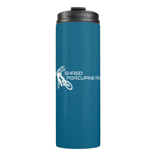Shred The Porcupine Rim Trail Mountain Biking Thermal Tumbler (Front)
