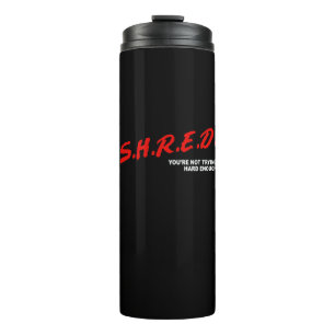 Shred, You're Not Trying Hard Enough Thermal Tumbler