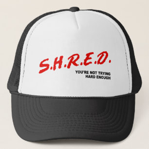 Shred, You're Not Trying Hard Enough Trucker Hat