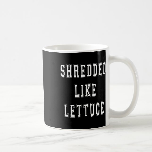 Shredded Like Lettuce Bodybuilding Funny Tee Shirt Coffee Mug (Right)
