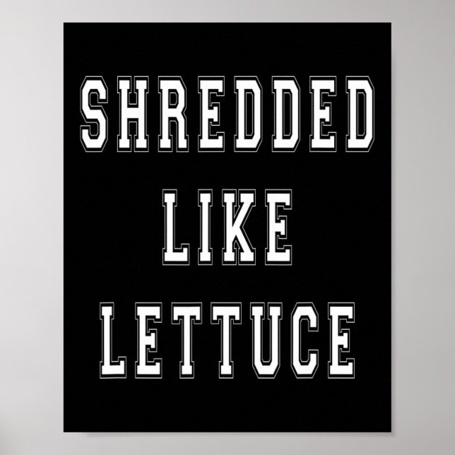 Shredded Like Lettuce Bodybuilding Funny Tee Shirt Poster (Front)