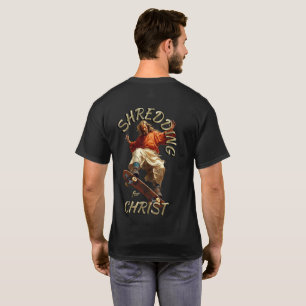Shredding for CHRIST #3 T-Shirt