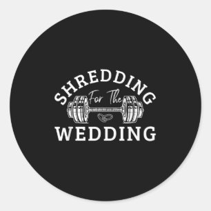 Shredding For The Wedding Bride And Groom Fitness Classic Round Sticker