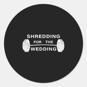 Shredding For The Wedding Bride Or Groom Classic Round Sticker