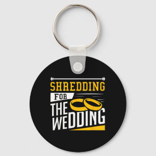 Shredding For The Wedding Funny Quote Marriage Gym Key Ring