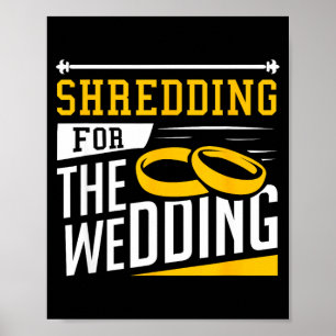 Shredding for The Wedding Funny Quote Marriage Gym Poster