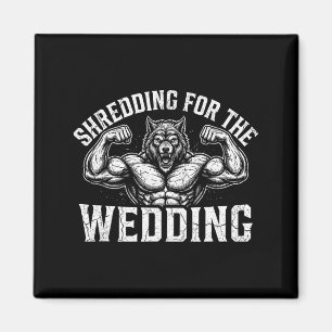 Shredding for The Wedding Muscular Wolf Gym Magnet