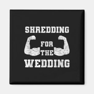 Shredding For The Wedding Workout Gym Fitness Love Magnet