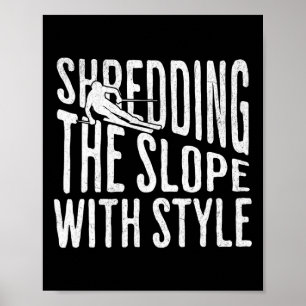 Shredding The Slope Skiing Shirt Funny Winter Spor Poster