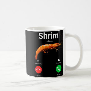 Shrim calling decline accept phone call misspelled coffee mug