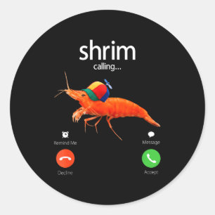 Shrim Is Calling, Misspelled Shrimp Incoming Call  Classic Round Sticker
