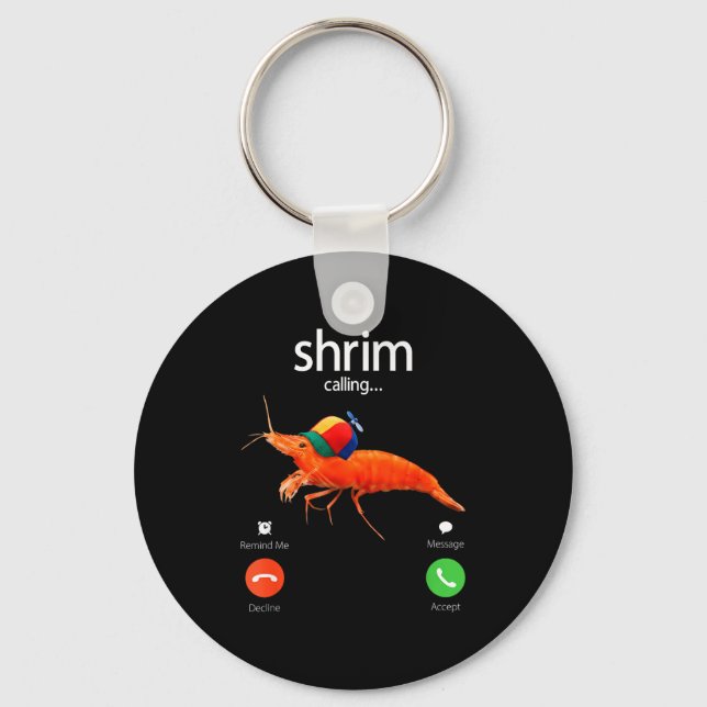 Shrim Is Calling, Misspelled Shrimp Incoming Call  Key Ring (Front)