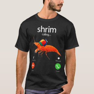 Shrim Is Calling, Misspelled Shrimp Incoming Call  T-Shirt
