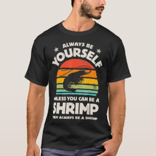 Shrimp Always Be Yourself Retro Vintage Men Women T-Shirt