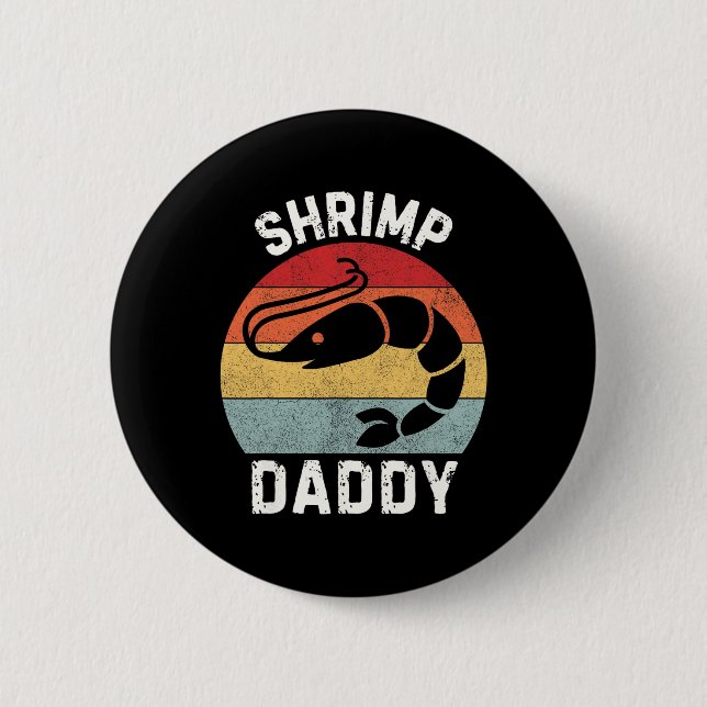 Shrimp Daddy  6 Cm Round Badge (Front)