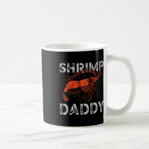 Shrimp Daddy Seafood Shellfish Fishing Prawn Coffee Mug