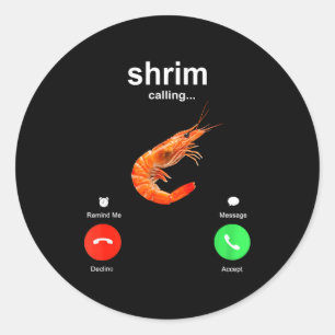 Shrimp Is Calling Funny Meme Mobile Call  Classic Round Sticker