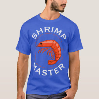 Shrimp Master Ironic Saying Prawns Seafood T-Shirt