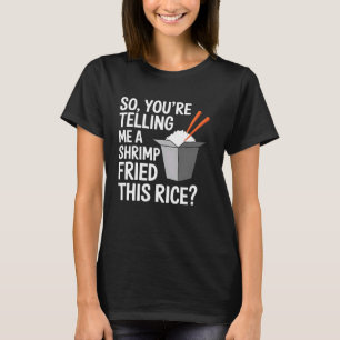 Shrimp Rice Funny Foodie Lover Gift Idea T-Shirt