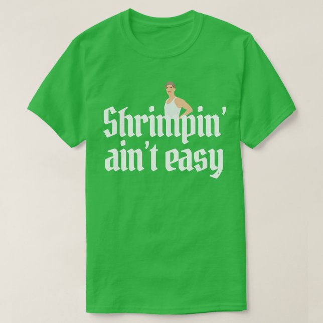 Shrimpin aint easy  Forrest Gump TShirt (Design Front)