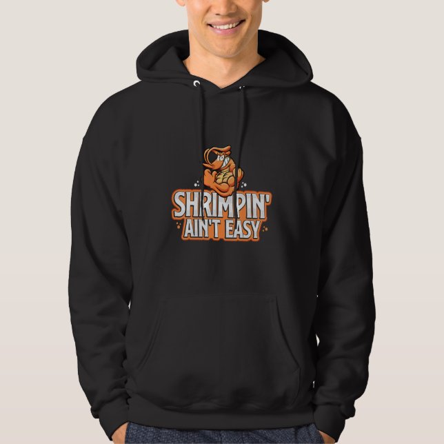 Shrimpin Aint Easy  Shrimp Fishing Jiu Jitsu Hoodie (Front)