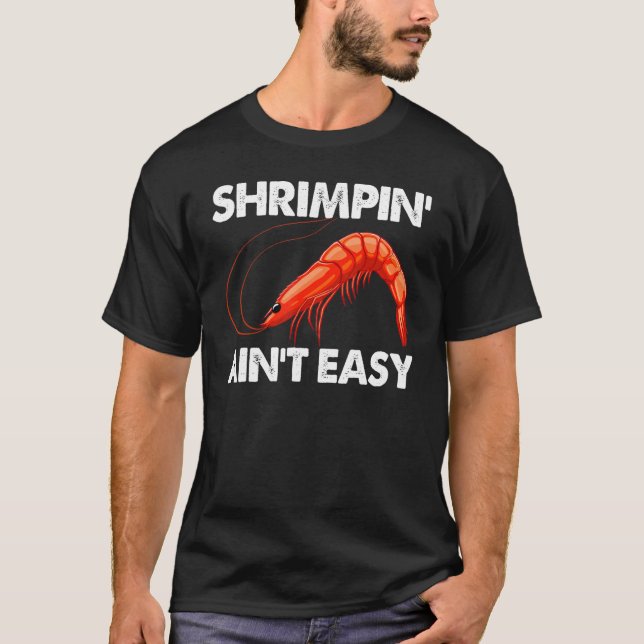 Shrimpin Ain't Easy  Women Prawn Foodie Love T-Shirt (Front)