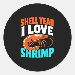 Shrimping life cajun seafood shrimps classic round sticker