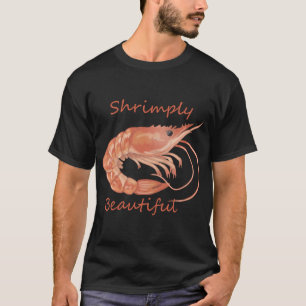 Shrimply Beautiful T-Shirt