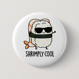 Shrimply Cool Funny Shrimp Sushi Pun 6 Cm Round Badge