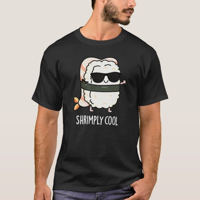 Shrimply Cool Funny Shrimp Sushi Pun Dark BG T-Shirt (Front)