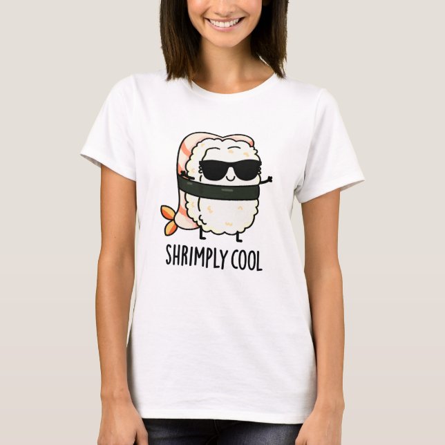 Shrimply Cool Funny Shrimp Sushi Pun  T-Shirt (Front)