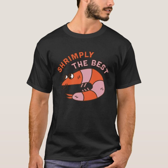 Shrimply The Best  Animal Pun Shrimp Decapod Marin T-Shirt (Front)