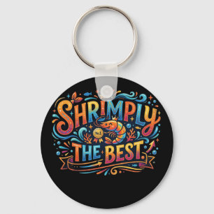 Shrimply the Best Funny Shrimp T-Shirt Key Ring