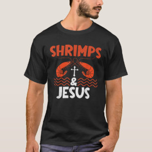 Shrimps and Jesus Shrimp Lover T-Shirt