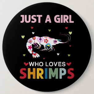 Shrimps Lover Just a Girl Who Loves Shrimps Daisy  6 Cm Round Badge