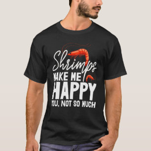 Shrimps Makes Me Happy Not So Much Women Prawn Foo T-Shirt