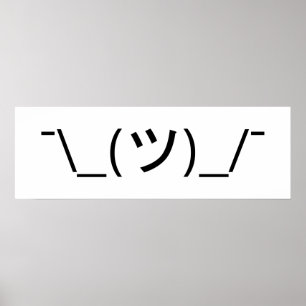 Shrug Emoticon ¯\_(ツ)_/¯ Japanese Kaomoji Poster