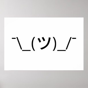 Shrug Emoticon ¯\_(ツ)_/¯ Japanese Kaomoji Poster