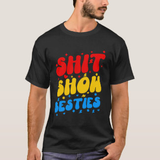 Sht Show Besties Funny Sarcastic Saying T-Shirt
